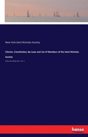 Carte Charter, Constitution, By-Laws and List of Members of the Saint Nicholas Society New York Saint Nicholas Society