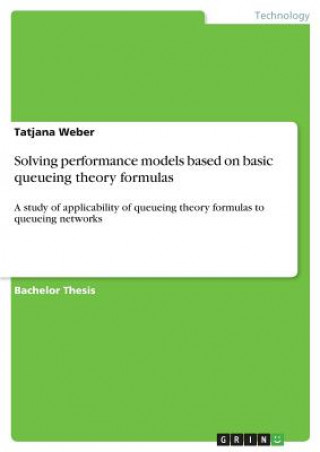 Knjiga Solving performance models based on basic queueing theory formulas Tatjana Weber