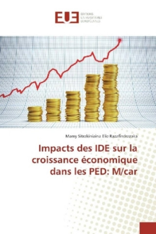 Kniha Impacts des IDE sur la croissance économique dans les PED: M/car Mamy Sitrakiniaina Elie Razafindrazaka