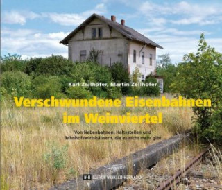 Carte Verschwundene Eisenbahnen im Weinviertel Karl Zellhofer