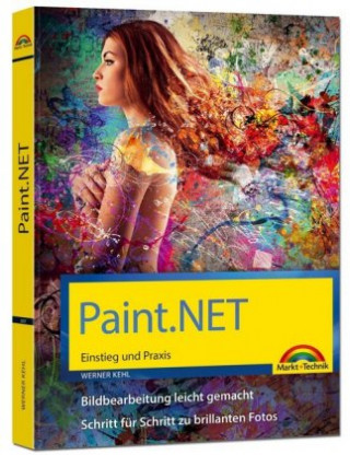 Könyv Paint.NET - Einstieg und Praxis - Das Handbuch zur Software Werner Kehl