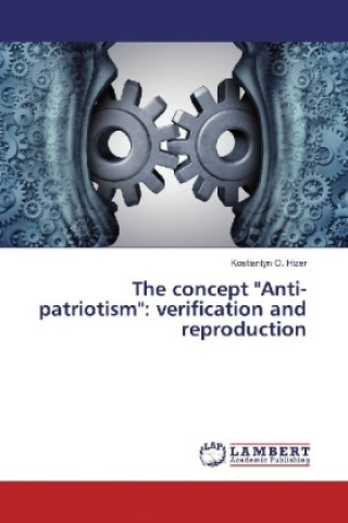 Kniha The concept "Anti-patriotism": verification and reproduction Kostiantyn O. Hizer