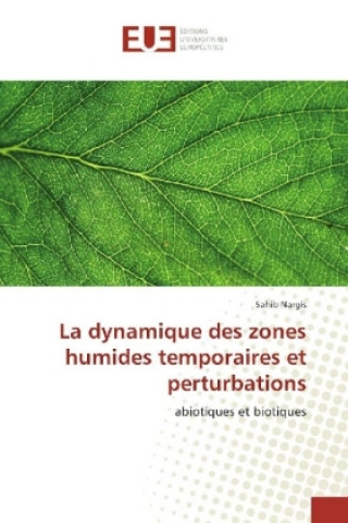 Könyv La dynamique des zones humides temporaires et perturbations Sahib Nargis