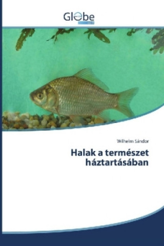 Knjiga Halak a természet háztartásában Wilhelm Sándor