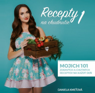 Könyv Recepty na chudnutie 1 Daniela Kmeťová
