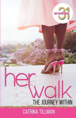 Könyv Her Walk: The Journey Within Catrina Tillman