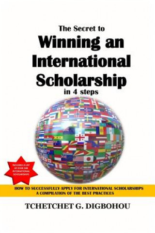 Kniha The Secret To Winning an International Scholarship: How To Successfully Apply for International Scholarships Tchetchet Gerard Digbohou