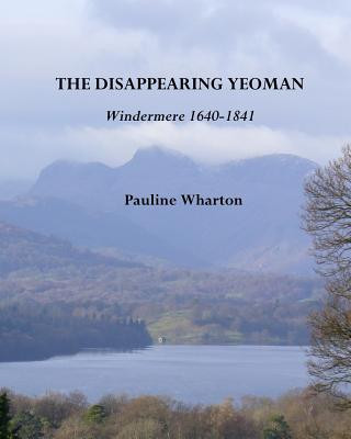 Kniha The Disappearing Yeoman: Windermere 1640-1841 Pauline Wharton