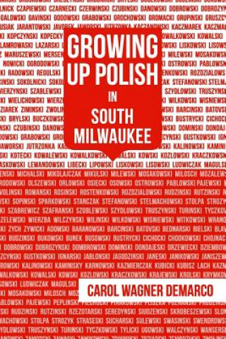 Kniha Growing Up Polish: In South Milwaukee Carol DeMarco