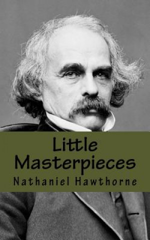 Kniha Little Masterpieces Nathaniel Hawthorne