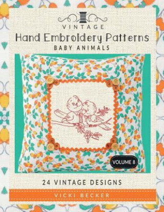 Carte Vintage Hand Embroidery Patterns Baby Animals: 24 Authentic Vintage Designs Vicki Becker