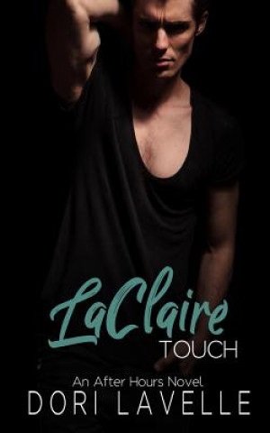 Knjiga LaClaire Touch: An After Hours Novel Dori Lavelle