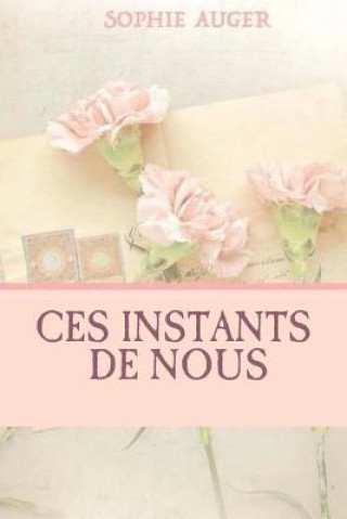 Kniha Ces instants de nous Sophie Auger