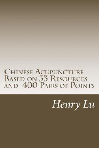 Książka Chinese Acupuncture Based on 33 Resources and 400 Pairs of Points Henry C Lu