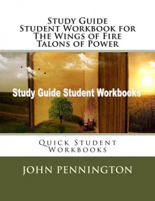 Kniha Study Guide Student Workbook for The Wings of Fire Talons of Power: Quick Student Workbooks John Pennington