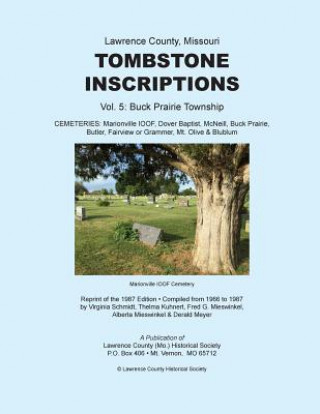Buch Lawrence County, Missouri TOMBSTONE INSCRIPTIONS Vol. 5 Lawrence County Historical Society