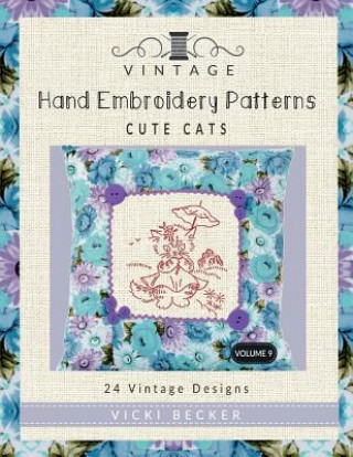 Carte Vintage Hand Embroidery Patterns Cute Cats: 24 Authentic Vintage Designs Vicki Becker