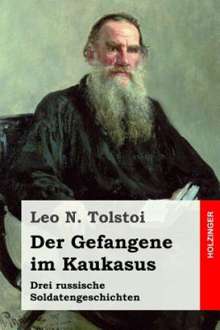 Kniha Der Gefangene im Kaukasus: Drei russische Soldatengeschichten Leo N Tolstoi