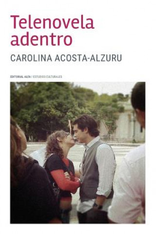 Kniha Telenovela adentro Carolina Acosta-Alzuru