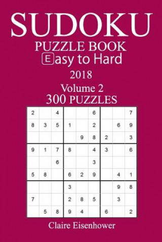 Книга 300 Easy to Hard Sudoku Puzzle Book - 2018 Claire Eisenhower