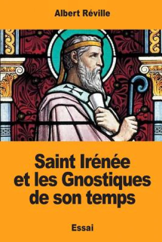 Książka Saint Irénée et les Gnostiques de son temps Albert Reville