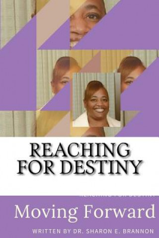 Knjiga Reaching For Destiny: Moving Forward Dr Sharon E Brannon