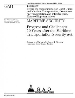 Kniha Maritime security: progress and challenges 10 years after the Maritime Transportation Security Act: testimony before the Subcommittee on U S Government Accountability Office