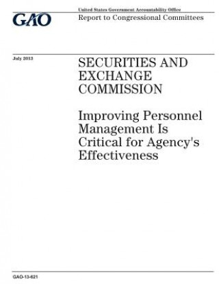 Kniha Securities and Exchange Commission: improving personnel management is critical for agencys effectiveness: report to congressional committees. U S Government Accountability Office