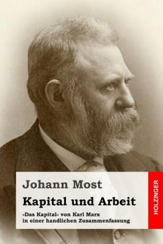 Carte Kapital und Arbeit: "Das Kapital" von Karl Marx in einer handlichen Zusammenfassung Johann Most