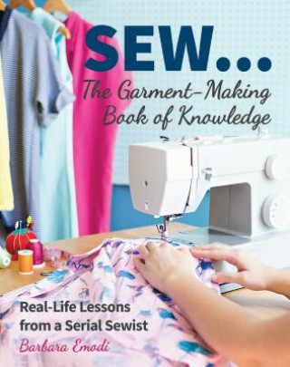 Kniha SEW ... The Garment-Making Book of Knowledge Barbara Emodi