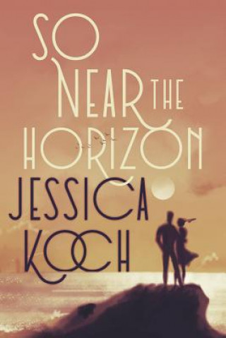 Kniha So Near the Horizon Jessica Koch