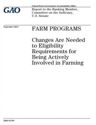 Kniha Farm programs: changes are needed to eligibility requirements for being actively involved in farming: report to the Ranking Member, C U S Government Accountability Office