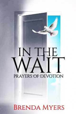 Könyv In the Wait: Prayers of Devotion Brenda Myers