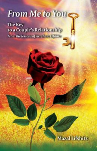 Kniha From Me to You: : The Key to a Romantic Relationship From the lessons of Avraham L Mazal Lifshitz