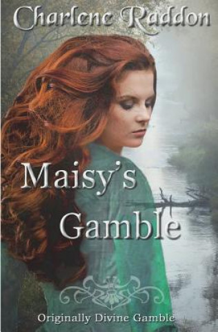 Knjiga Maisy's Gamble Charlene Raddon