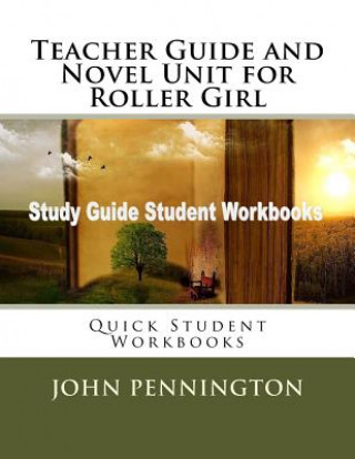 Knjiga Teacher Guide and Novel Unit for Roller Girl: Quick Student Workbooks John Pennington