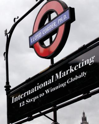 Book International Marketing: 12 Steps to Winning Globally Lloyd Corder