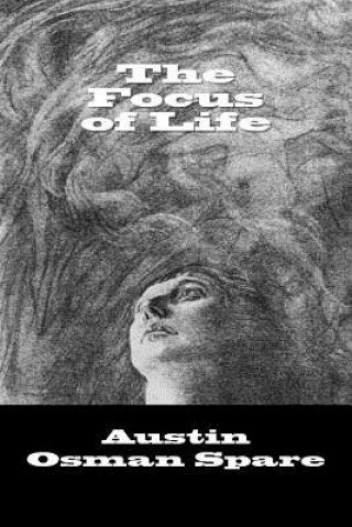 Könyv The Focus of Life Austin Osman Spare