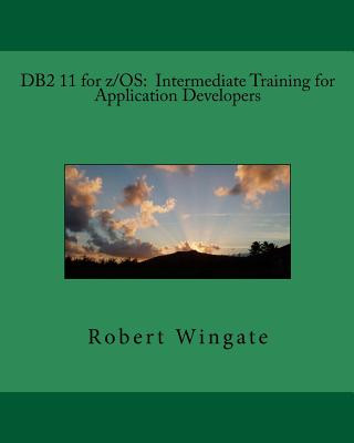 Carte DB2 11 for z/OS: Intermediate Training for Application Developers Robert Wingate