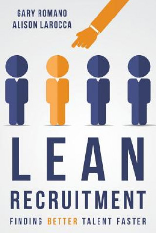 Kniha Lean Recruitment: Finding Better Talent Faster Gary Romano