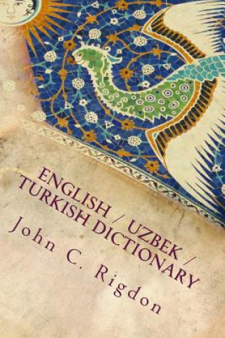 Carte English / Uzbek / Turkish Dictionary John C Rigdon