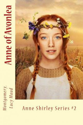 Könyv Anne of Avonlea: Anne Shirley Series #2 Montgomery Lucy Maud