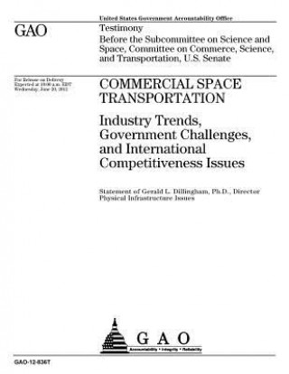 Książka Commercial space transportation: industry trends, government challenges, and international competitiveness issues: testimony before the Subcommittee o U S Government Accountability Office