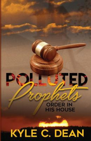 Buch Polluted Prophets: Order in His House Kylce C Dean