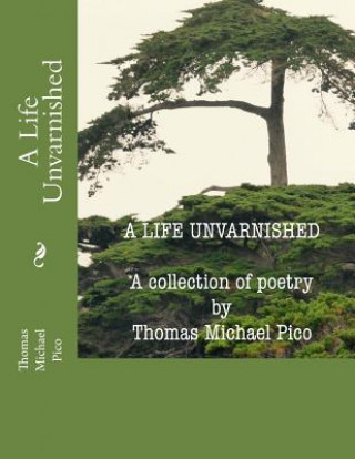 Carte A Life Unvarnished Thomas Michael Pico