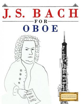 Carte J. S. Bach for Oboe: 10 Easy Themes for Oboe Beginner Book Easy Classical Masterworks