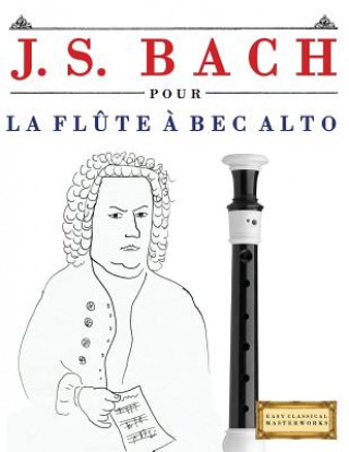 Könyv J. S. Bach Pour La FL Easy Classical Masterworks