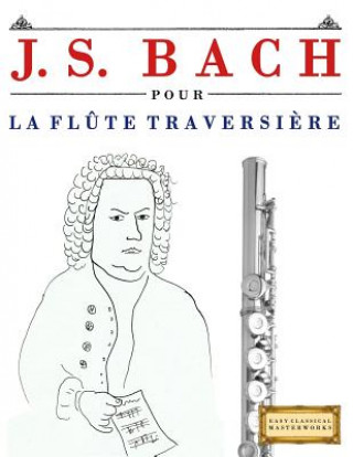 Könyv J. S. Bach Pour La FL Easy Classical Masterworks