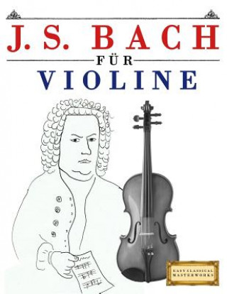 Könyv J. S. Bach für Violine: 10 Leichte Stücke für Violine Anfänger Buch Easy Classical Masterworks