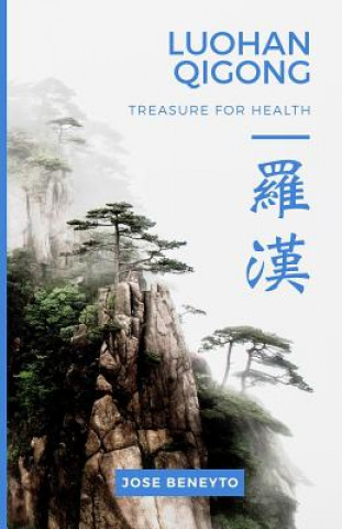 Könyv Luohan Qigong. Treasure for health Jose Beneyto